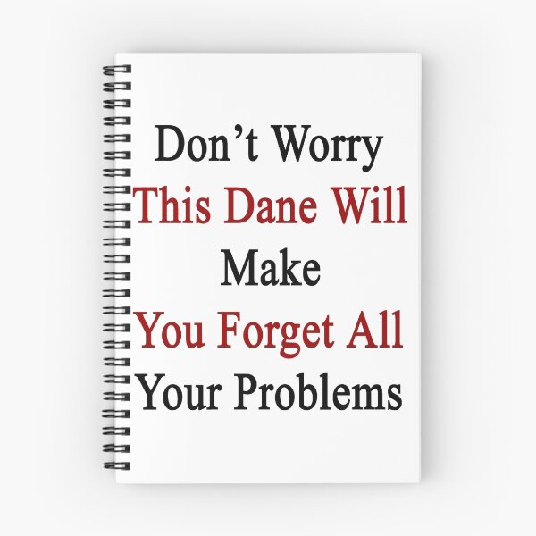 Item preview, Don't Worry This Dane Will Make You Forget All Your Problems  designed and sold by supernova23.