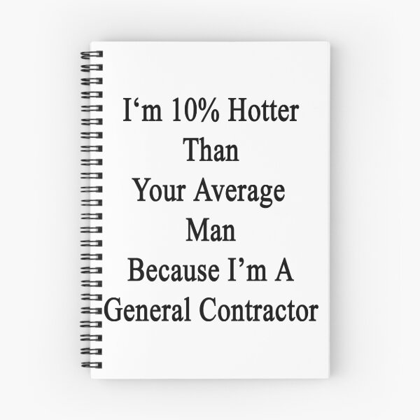 Item preview, I'm 10% Hotter Than Your Average Man Because I'm A General Contractor designed and sold by supernova23.