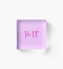 TITS UP Acrylic Block