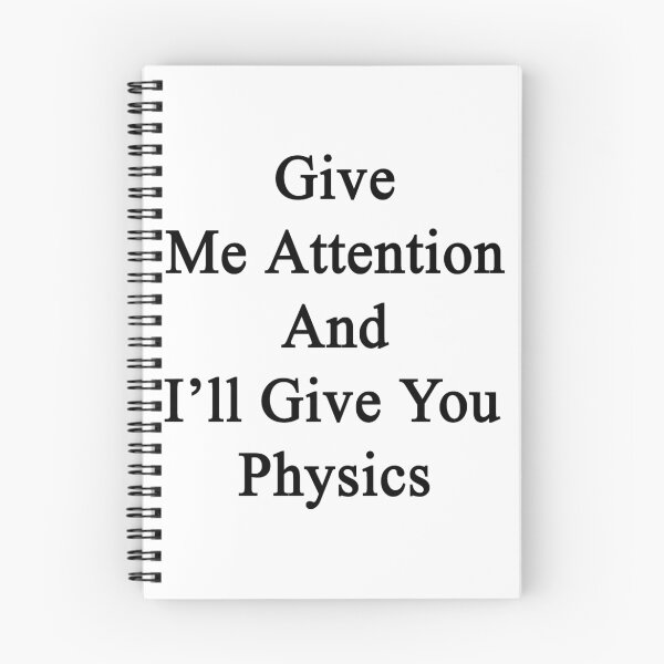 Item preview, Give Me Attention And I'll Give You Physics  designed and sold by supernova23.