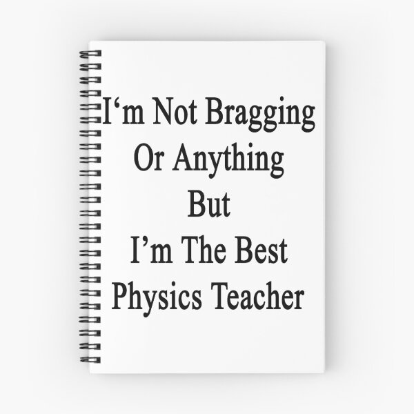 Item preview, I'm Not Bragging Or Anything But I'm The Best Physics Teacher  designed and sold by supernova23.