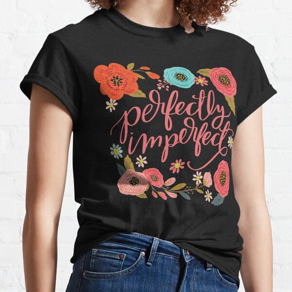 Be perfectly imperfect 2025 fearlessly t shirt