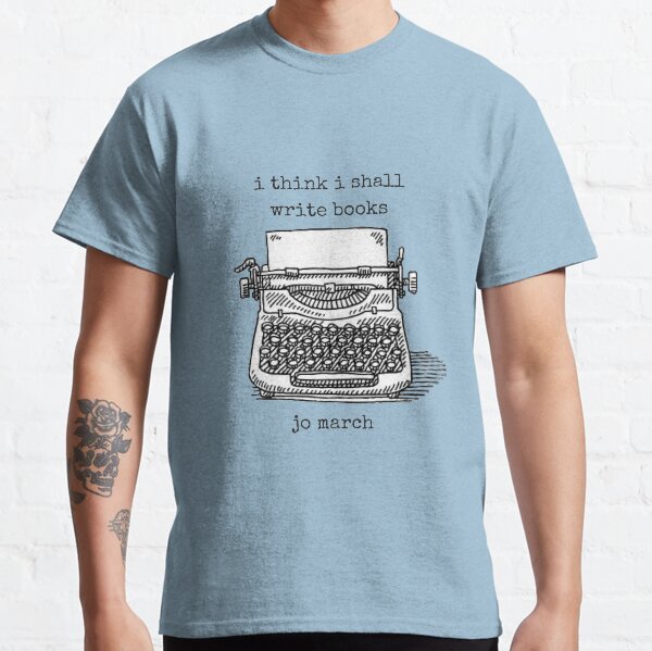 I Think I Shall Write Books Classic T-Shirt