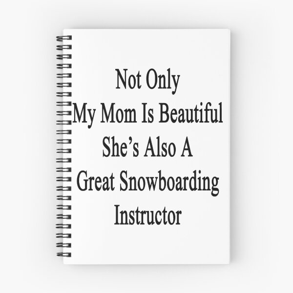Item preview, Not Only My Mom Is Beautiful She's Also A Great Snowboarding Instructor  designed and sold by supernova23.