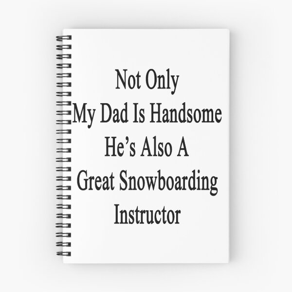 Item preview, Not Only My Dad Is Handsome He's Also A Great Snowboarding Instructor designed and sold by supernova23.