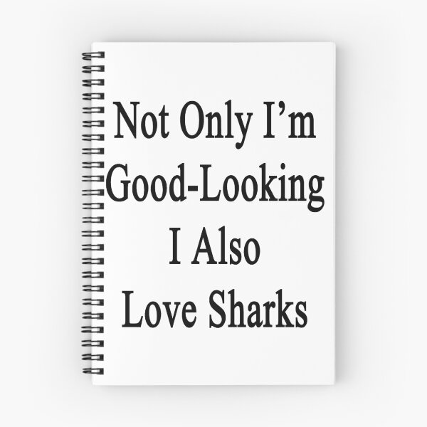 Item preview, Not Only I'm Good Looking I Also Love Sharks  designed and sold by supernova23.