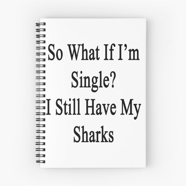Item preview, So What If I'm Single? I Still Have My Sharks  designed and sold by supernova23.