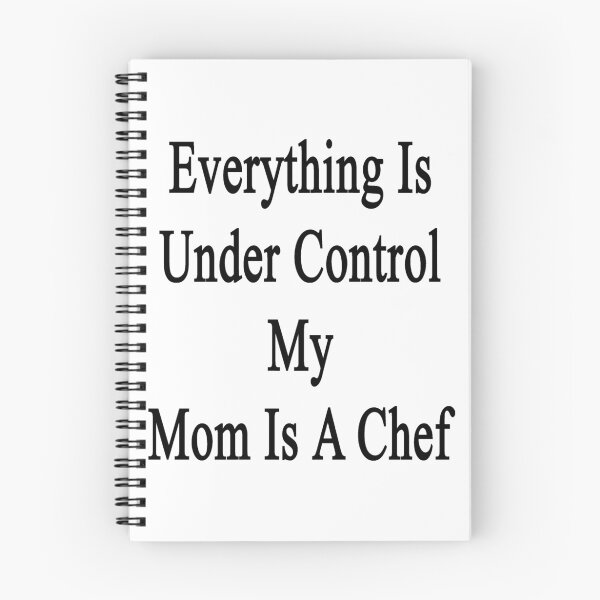 Item preview, Everything Is Under Control My Mom Is A Chef  designed and sold by supernova23.