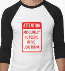Attention - Absolutely No Peeing In The Juul Room. Men's Baseball ¾ T-Shirt