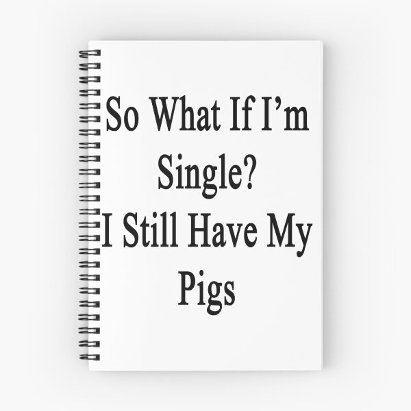 Item preview, So What If I'm Single? I Still Love My Pigs  designed and sold by supernova23.