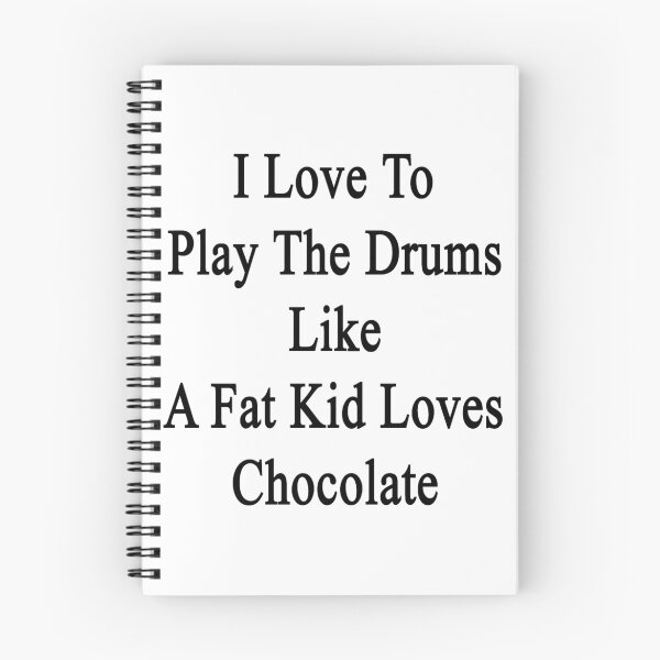Item preview, I Love To Play The Drums Like A Fat Kid Loves Chocolate  designed and sold by supernova23.