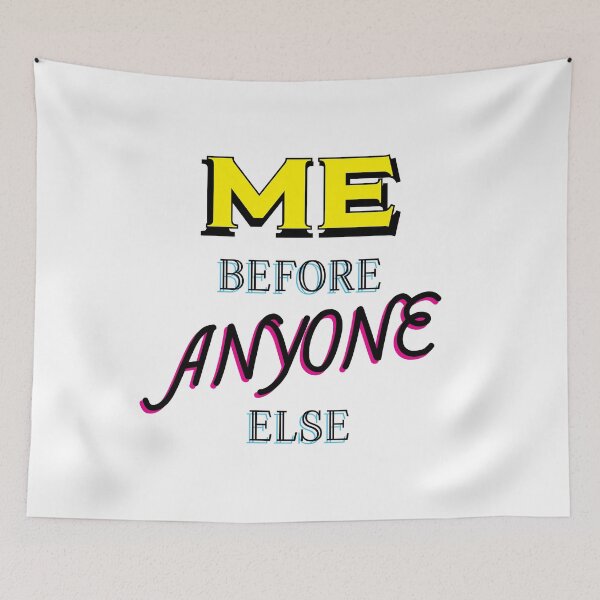 Item preview, Me Before Anyone Else designed and sold by Shelly Fierro.
