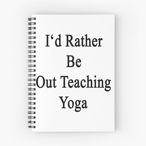 Item preview, I'd Rather Be Out Teaching Yoga  designed and sold by supernova23.