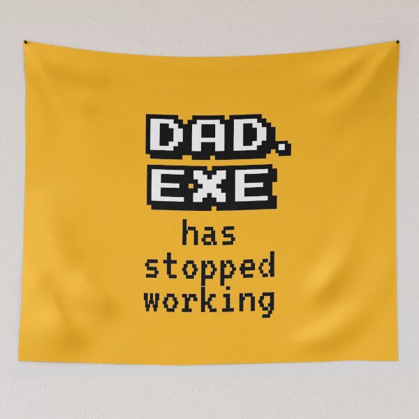 Item preview, Dad Exe Stopped Working designed and sold by BlueRockDesigns.
