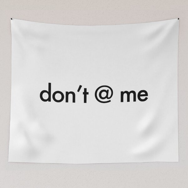 Item preview, Don't @ me  designed and sold by dariabeyger.