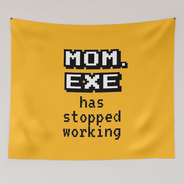 Item preview, Mom Exe Stopped Working designed and sold by BlueRockDesigns.