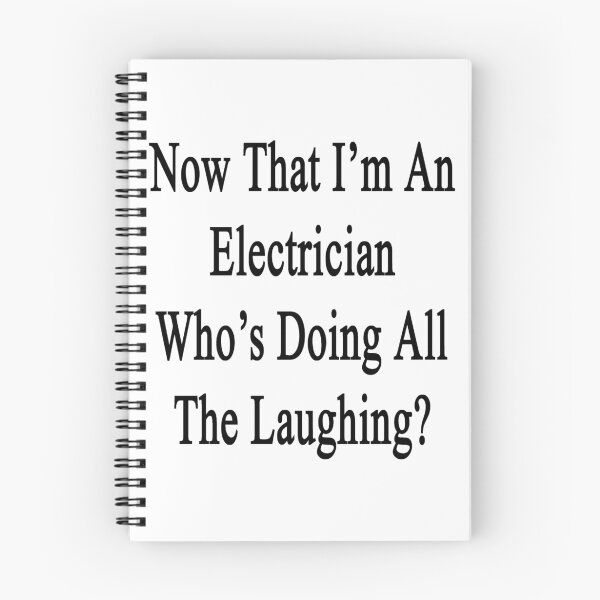 Item preview, Now That I'm An Electrician Who's Doing All The Laughing?  designed and sold by supernova23.