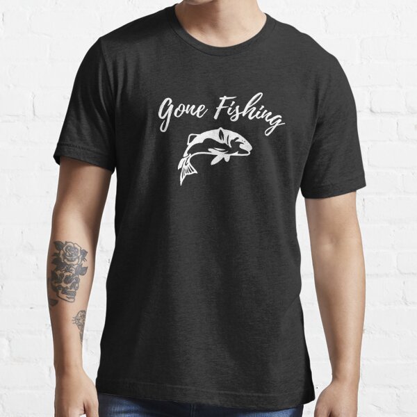 Gone Fishing Essential T-Shirt for Sale by Fairytale Farmer