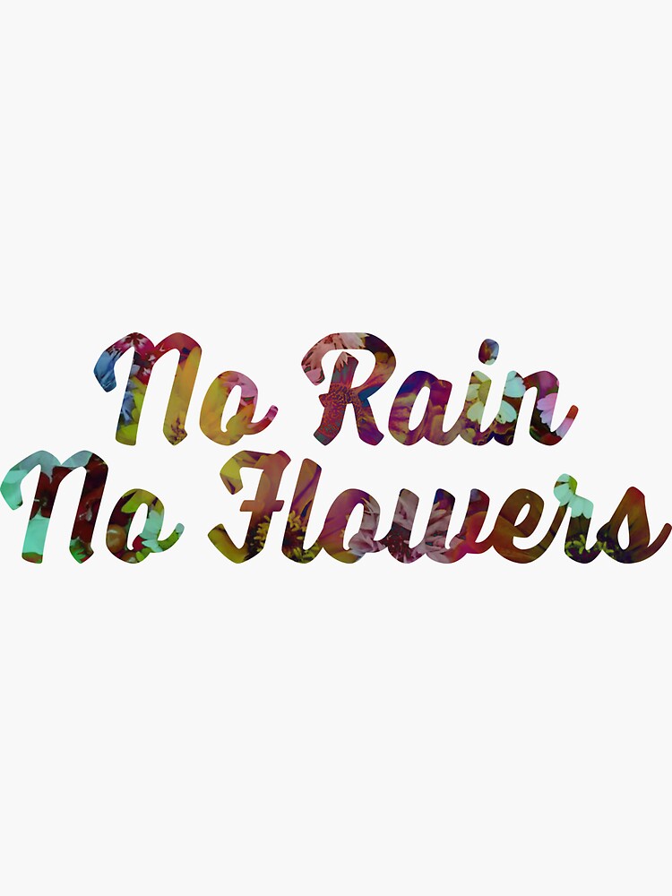 "No Rain No Flowers" Sticker by Danart970 Redbubble