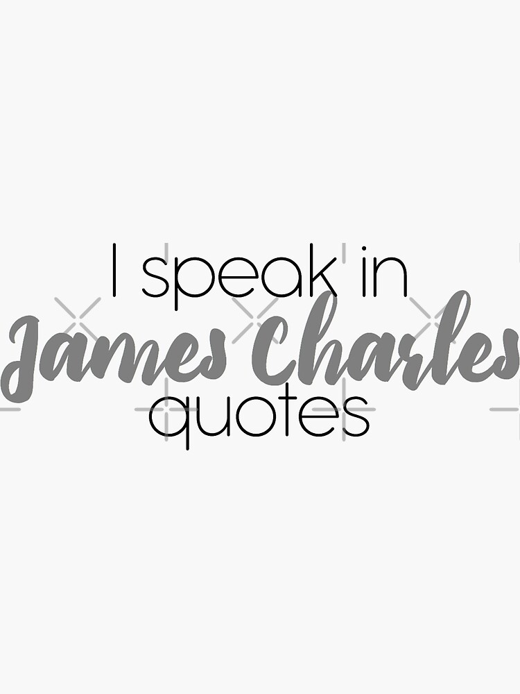 "i speak in james charles quotes" Sticker by cortbart Redbubble