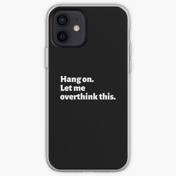 Funny Overthinking meme quote - Hang on. Let me Overthink This. iPhone Soft Case
