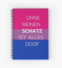 Ohne meinen Schatz ist alles doof als Notizbuch oder Journal und Tagebuch zu verwenden Spiral Notebook