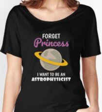 Liebe für Raum Vergessen Sie Prinzessin, die ich Astrophysiker sein möchte Loose Fit T-Shirt