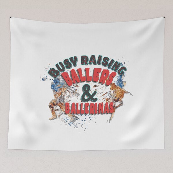 Item preview, BUSY RAISING BALLERS AND BALLERINAS designed and sold by styleofpop.