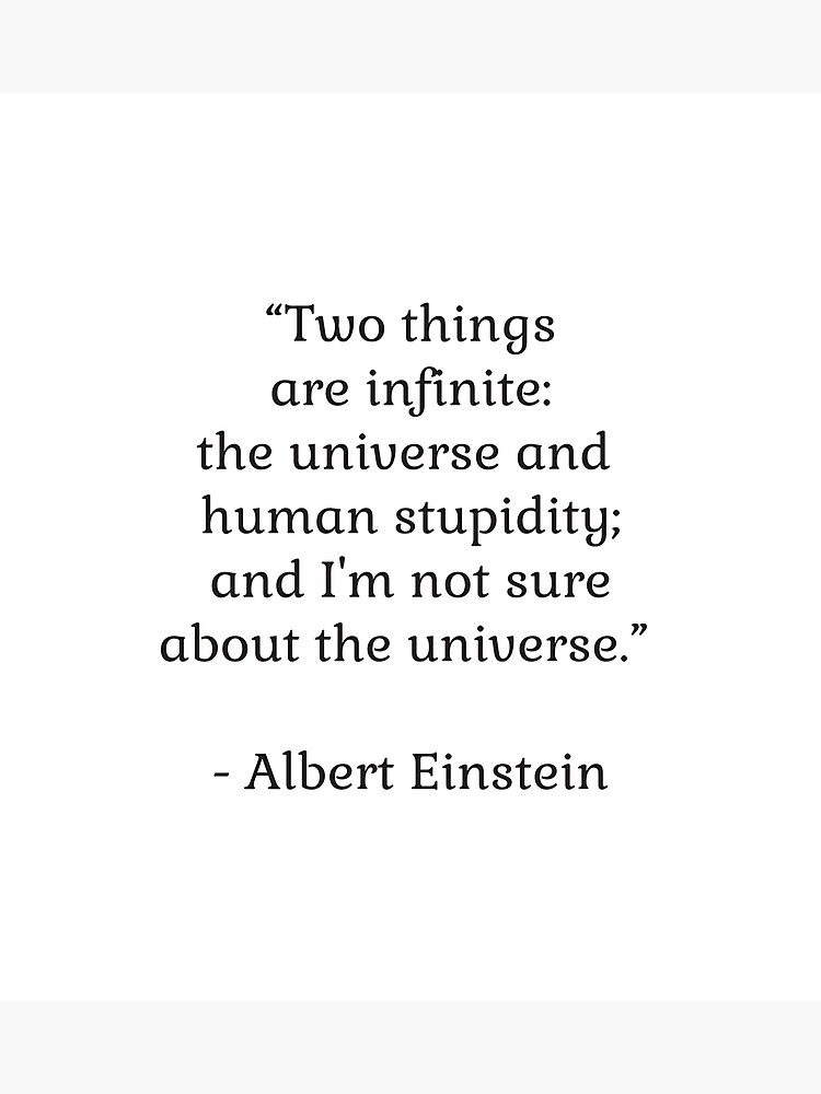 Albert Einstein Zitat Zwei Dinge Sind Unendlich Das Universum Und Die Menschliche Dummheit Und Ich Bin Mir Nicht Sicher über Das Universum
