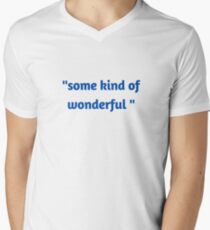 " some kind of wonderful" V-Neck T-Shirt