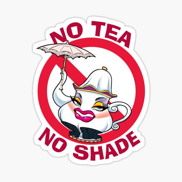 No Tea, No Shade Sticker