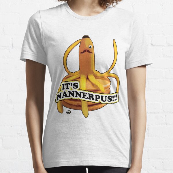 It's Nannerpus!!! Essential T-Shirt