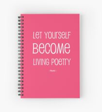 Let Yourself Become Living Poetry Spiral Notebook