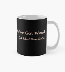 We've Got Wood Oak Island Nova Scotia Curse Treasure Hunting Apparel Mug