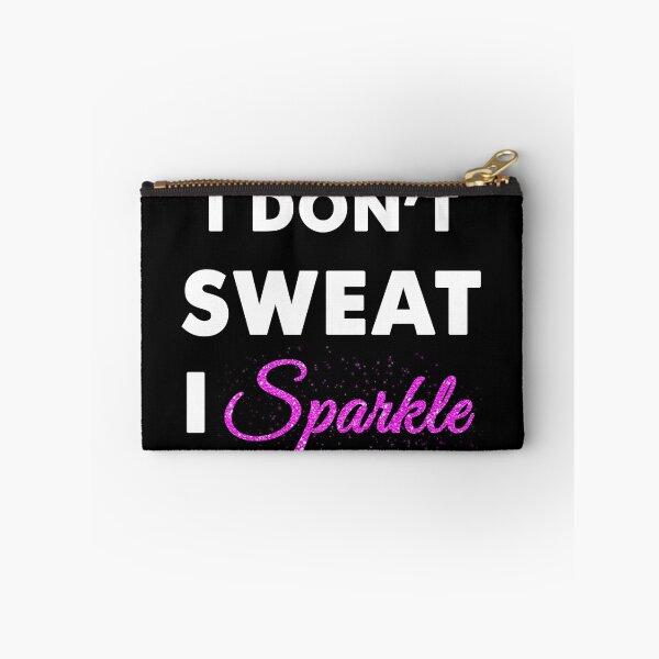 Item preview, I don't sweat, I SPARKLE designed and sold by Mobius Tees.