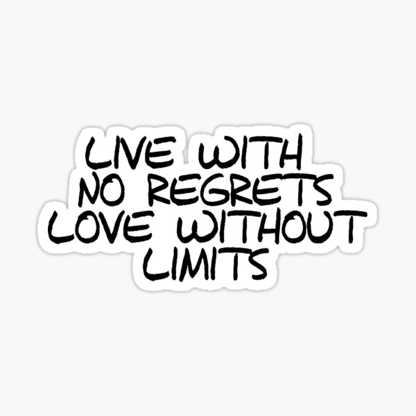 Item preview, Live With No Regrets Love Without Limits designed and sold by psyduck25.