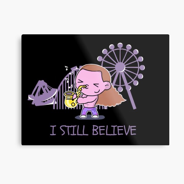 I Still Believe Metal Print
