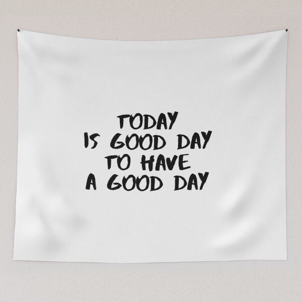 Item preview, Today Is Good Day To Have A Good Day designed and sold by psyduck25.