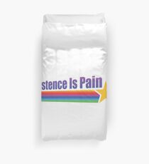 Existence Is Pain Duvet Cover