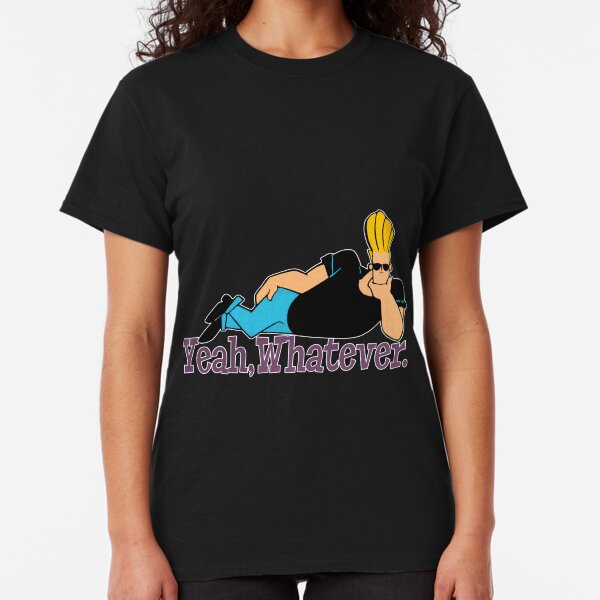 Yeah, Whatever. Classic T-Shirt