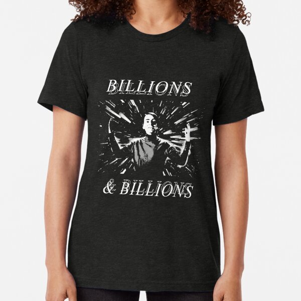 Sagan - Billones & amp; Billions - Carl Sagan Billions & amp; Miles de millones Camiseta de tejido mixto
