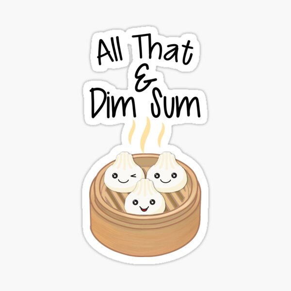 All That & Dim Sum Sticker for Sale by PopArtDesigns