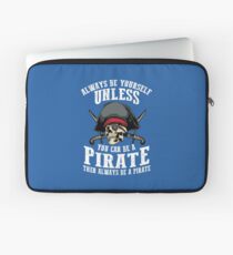 Cute Always Be Yourself Unless You Can Be Pirate Art Gift Laptop Sleeve