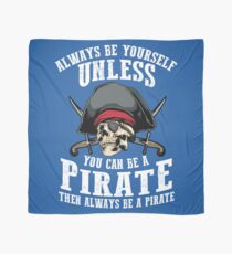 Cute Always Be Yourself Unless You Can Be Pirate Art Gift Scarf