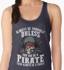 Cute Always Be Yourself Unless You Can Be Pirate Art Gift Women's Tank Top