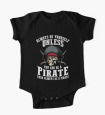 Cute Always Be Yourself Unless You Can Be Pirate Art Gift One Piece - Short Sleeve