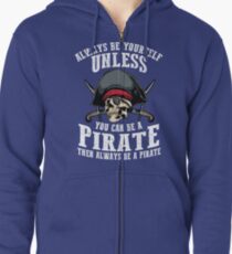 Cute Always Be Yourself Unless You Can Be Pirate Art Gift Zipped Hoodie