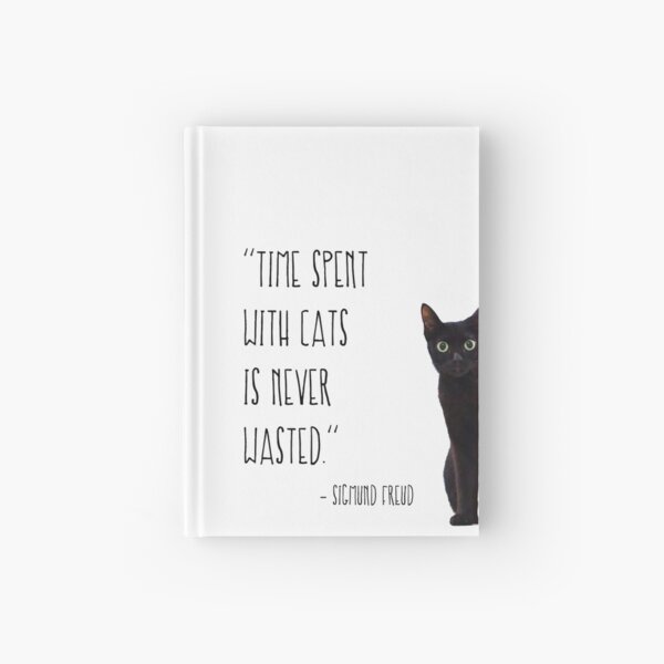 Time spent with cats is never wasted Hardcover Journal