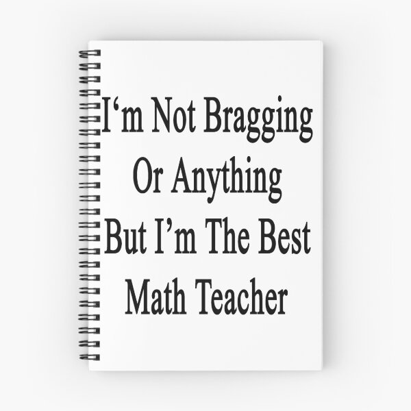 Item preview, I'm Not Bragging Or Anything But I'm The Best Math Teacher  designed and sold by supernova23.
