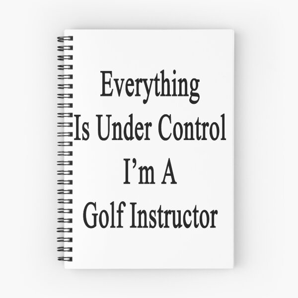 Item preview, Everything Is Under Control I'm A Golf Instructor  designed and sold by supernova23.